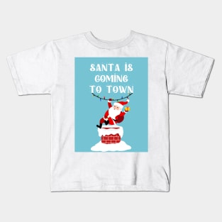 Santa is coming to town Kids T-Shirt